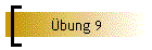 Übung 9