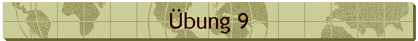 Übung 9